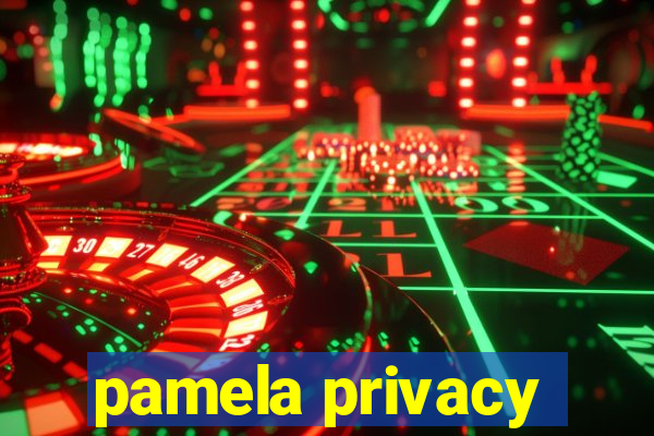 pamela privacy